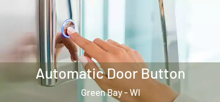  Automatic Door Button Green Bay - WI