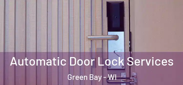  Automatic Door Lock Services Green Bay - WI