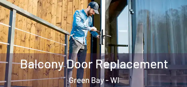  Balcony Door Replacement Green Bay - WI