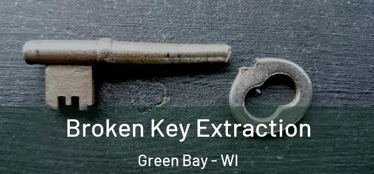  Broken Key Extraction Green Bay - WI