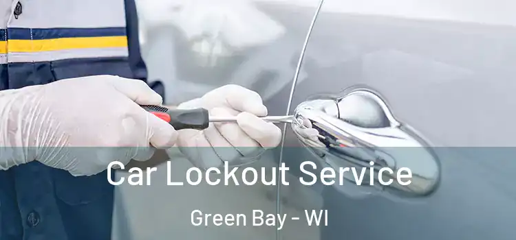  Car Lockout Service Green Bay - WI