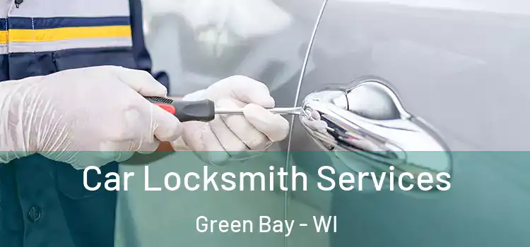  Car Locksmith Services Green Bay - WI