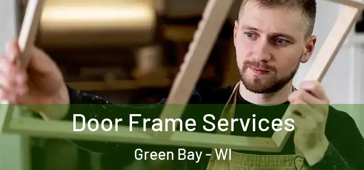  Door Frame Services Green Bay - WI
