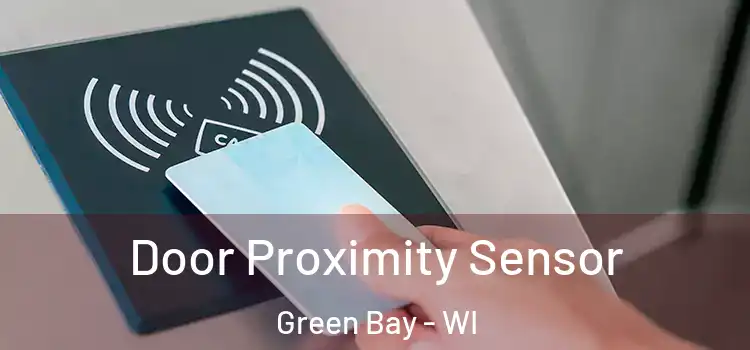  Door Proximity Sensor Green Bay - WI