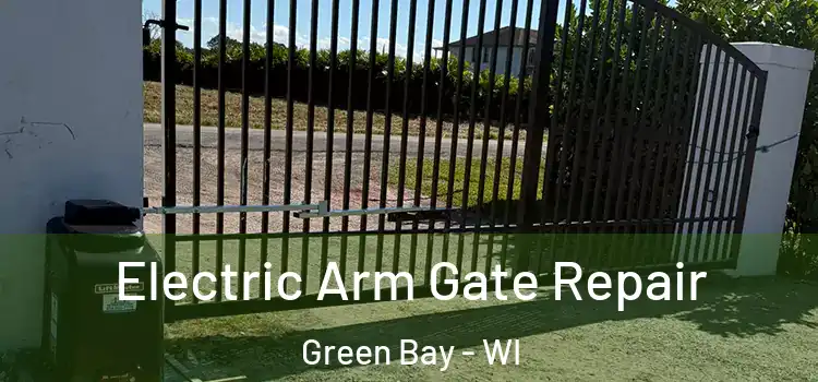  Electric Arm Gate Repair Green Bay - WI