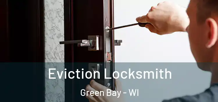  Eviction Locksmith Green Bay - WI