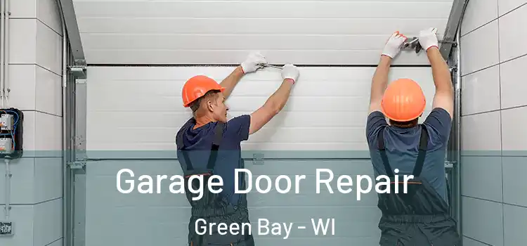  Garage Door Repair Green Bay - WI