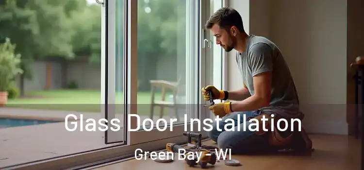  Glass Door Installation Green Bay - WI