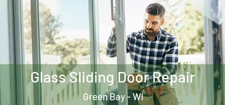  Glass Sliding Door Repair Green Bay - WI