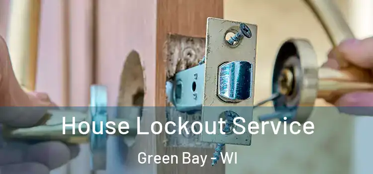  House Lockout Service Green Bay - WI