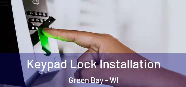  Keypad Lock Installation Green Bay - WI