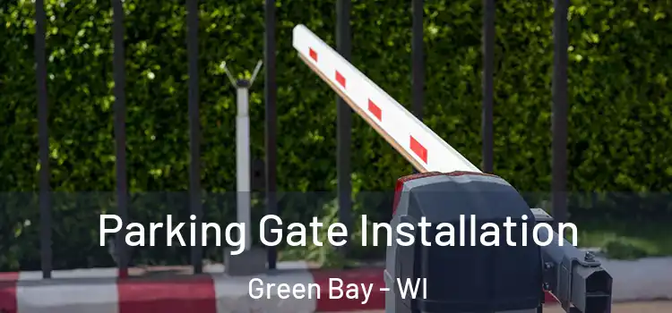  Parking Gate Installation Green Bay - WI