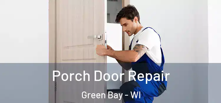  Porch Door Repair Green Bay - WI