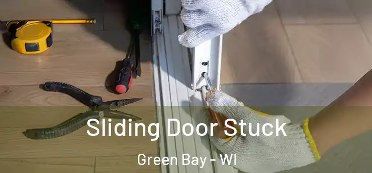  Sliding Door Stuck Green Bay - WI