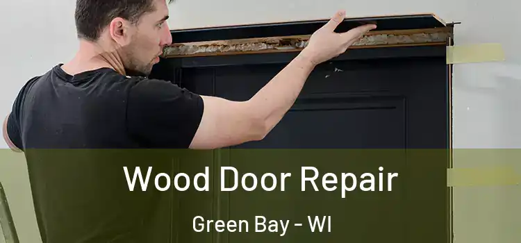  Wood Door Repair Green Bay - WI